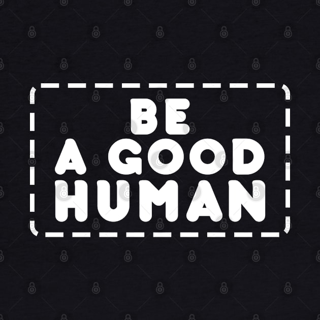 Be A Good Human by Sham